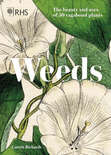 Бумажная книга «RHS Weeds: the beauty and uses of 50 vagabond plants», авторов Гарет Ричардс, Королевское садоводческое общество - фото №1