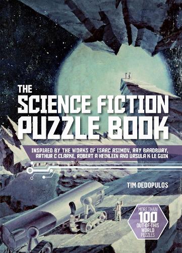 Бумажная книга «The Science Fiction Puzzle Book: Inspired by the Works of Isaac Asimov, Ray Bradbury, Arthur C Clarke, Robert A Heinlein and Ursula K Le Guin», автор Тим Дедопулос - фото №1