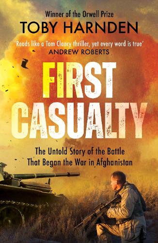 Бумажная книга «First Casualty: The Untold Story of the Battle That Began the War in Afghanistan», автор Тоби Харнден - фото №1