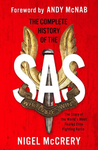 Бумажная книга «The Complete History of the SAS: The World's Most Feared Elite Fighting Force», автор Найджел Маккрери - фото №1