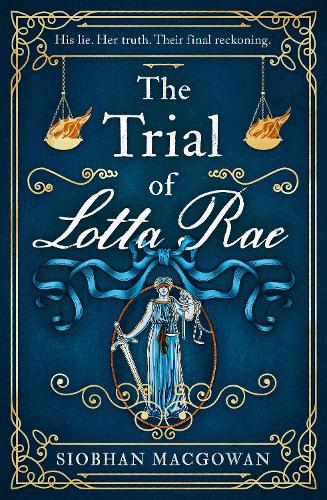 Бумажная книга «The Trial of Lotta Rae: The unputdownable historical novel of 2022», автор Шивон Макгоуэн - фото №1
