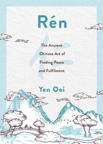 Бумажная книга «Rén: The Ancient Chinese Art of Finding Peace and Fulfilment», автор Йен Оой - фото №1