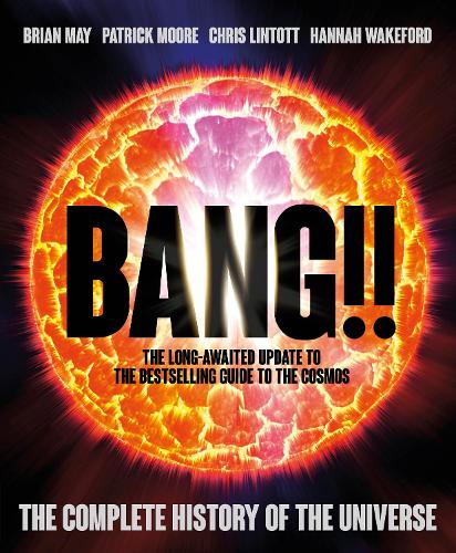 Бумажная книга «Bang!! 2: The Complete History of the Universe», авторов Брайан Мэй, Крис Линтотт, Ханна Уэйкфорд, Патрик Мур - фото №1