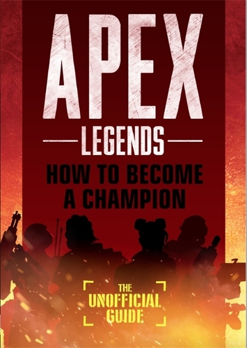 [object Object] «Apex Legends. How to Become A Champion (The Unofficial Guide)», автор Алекс Ривиелло - фото №1