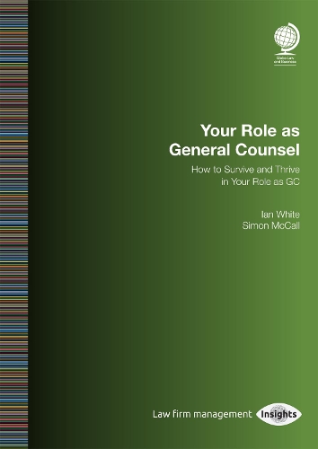 Бумажная книга «Your Role as General Counsel: How to Survive and Thrive in your Role as GC», авторов Иэн Уайт, Саймон МакКолл - фото №1