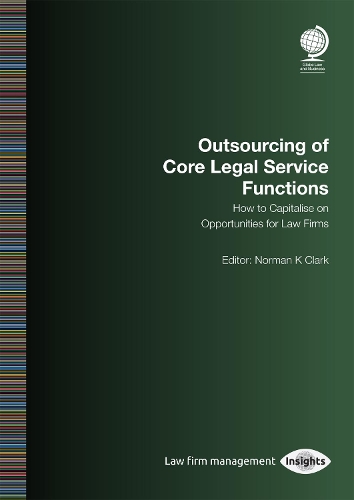 Бумажная книга «Outsourcing of Core Legal Service Functions: How to Capitalise on Opportunities for Law Firms», автор Норман Кларк - фото №1