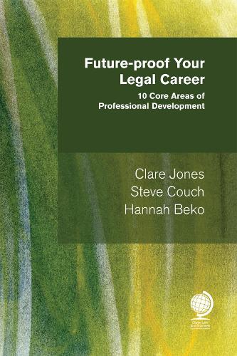 Паперова книга «Future-proof your Legal Career: 10 Core Areas of Professional Development», авторів Клер Джонс, Ханна Беко, Стів Кауч - фото №1