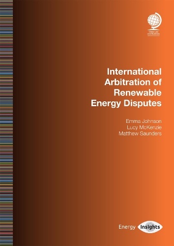 Бумажная книга «International Arbitration of Renewable Energy Disputes», авторов Эмма Джонсон, Люси Маккензи, Мэтью Сондерс - фото №1