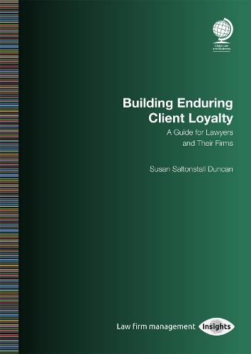 Паперова книга «Building Enduring Client Loyalty: A Guide for Lawyers and Their Firms», автор Сьюзен Салтонстолл Дункан - фото №1