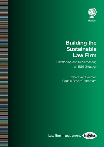 Паперова книга «Building the Sustainable Law Firm: Developing and Implementing an ESG Strategy», авторів Роберт ван Бімен, Софі Бойєр Шаммар - фото №1