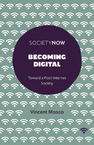 Бумажная книга «Becoming Digital: Toward a Post-Internet Society», автор Винсент Моско - фото №1