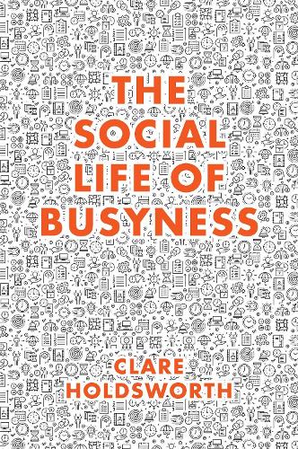 Бумажная книга «The Social Life of Busyness», автор Клэр Холдсворт - фото №1