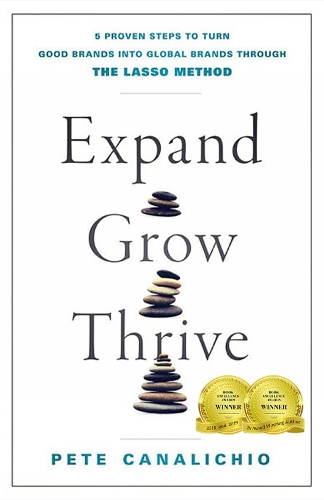 Паперова книга «Expand, Grow, Thrive: 5 Proven Steps to Turn Good Brands into Global Brands through the LASSO Method», автор Піт Каналічіо - фото №1
