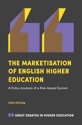 [object Object] «The Marketisation of English Higher Education: A Policy Analysis of a Risk-Based System», автор Колін МакКейг - фото №1