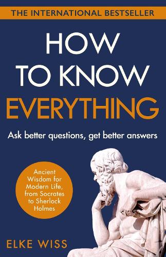 Паперова книга «How to Know Everything: Ask better questions, get better answers», автор Ельке Вісс - фото №1