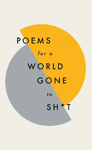 Паперова книга «Poems for a world gone to sh*t: the amazing power of poetry to make even the most f**ked up times feel better», автор Quercus Poetry - фото №1