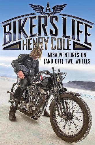 Паперова книга «A Biker's Life: Misadventures on (and off) Two Wheels», автор Генрі Коул - фото №1