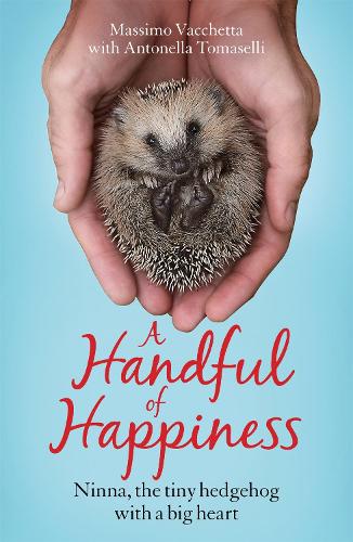 Паперова книга «A Handful of Happiness: Ninna, the tiny hedgehog with a big heart», автор Массімо Ваккетта - фото №1