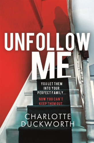 Паперова книга «Unfollow Me: a compelling and unmissable suspense», автор Шарлотта Дакворт - фото №1