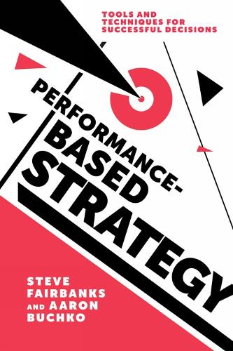Паперова книга «Performance-Based Strategy: Tools and Techniques for Successful Decisions», автор Аарон Бучко - фото №1
