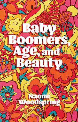 Бумажная книга «Baby Boomers, Age, and Beauty», автор Наоми Вудспринг - фото №1