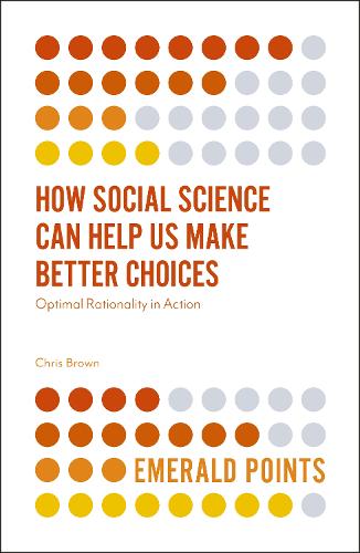 [object Object] «How Social Science Can Help Us Make Better Choices: Optimal Rationality in Action», автор Кріс Браун - фото №1