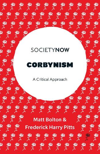 Бумажная книга «Corbynism: A Critical Approach», авторов Фредерик Гарри Питтс, Мэтт Болтон - фото №1
