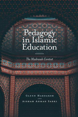 Паперова книга «Pedagogy in Islamic Education: The Madrasah Context», автор Гленн Хардейкер - фото №1