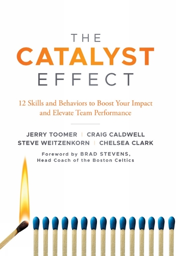 Паперова книга «The Catalyst Effect: 12 Skills and Behaviors to Boost Your Impact and Elevate Team Performance», авторів Челсі Кларк, Крейг Колдуелл, Джеррі Тумер - фото №1