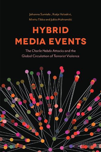 Бумажная книга «Hybrid Media Events: The Charlie Hebdo Attacks and the Global Circulation of Terrorist Violence», автор Катя Валаскиви - фото №1