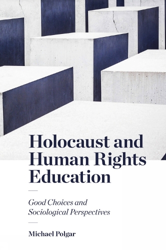 Бумажная книга «Holocaust and Human Rights Education: Good Choices and Sociological Perspectives», автор Майкл Полгар - фото №1