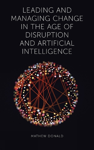 [object Object] «Leading and Managing Change in the Age of Disruption and Artificial Intelligence», автор Мэтью Дональд - фото №1