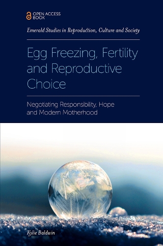 Паперова книга «Egg Freezing, Fertility and Reproductive Choice: Negotiating Responsibility, Hope and Modern Motherhood», автор Кайлі Болдвін - фото №1