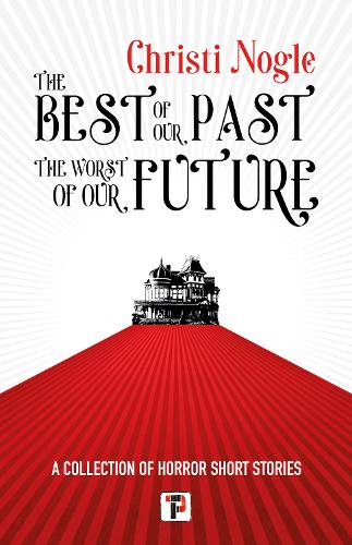 Паперова книга «The Best of Our Past, the Worst of Our Future», автор Крісті Ноґл - фото №1