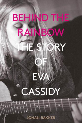 Бумажная книга «Behind the Rainbow: The Story of Eva Cassidy», автор Йохан Баккер - фото №1