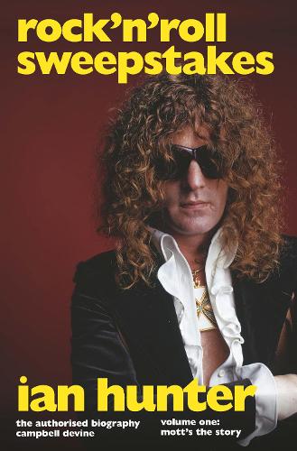 Бумажная книга «Rock'n'Roll Sweepstakes: The Official Biography of Ian Hunter (Volume 1)», автор Кэмпбелл Девайн - фото №1