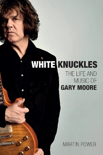 Бумажная книга «White Knuckles: The Life and Music of Gary Moore», автор Мартин Пауэр - фото №1