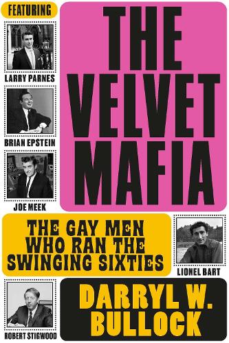 Бумажная книга «The Velvet Mafia: The Gay Men Who Ran the Swinging Sixties», автор Дэррил Буллок - фото №1