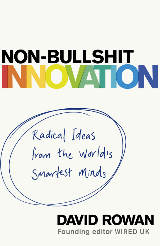Бумажная книга «Non-Bullshit Innovation: Radical Ideas from the World’s Smartest Minds», автор Дэвид Роуэн - фото №1