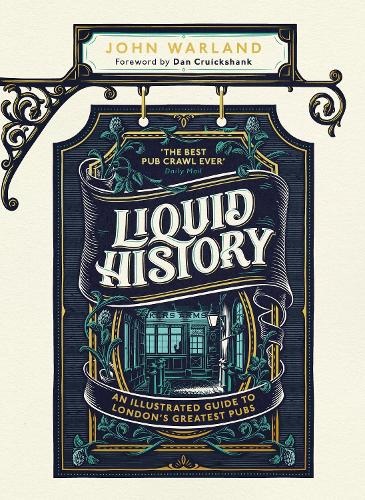Бумажная книга «Liquid History: An Illustrated Guide to London’s Greatest Pubs : A Radio 4 Best Food and Drink Book of the Year», автор Джон Уорланд - фото №1