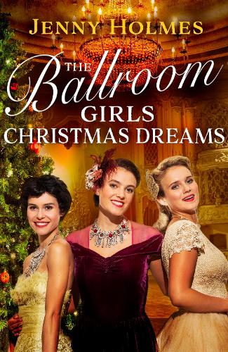 Бумажная книга «The Ballroom Girls: Christmas Dreams: Curl up with this festive, heartwarming and uplifting historical romance book», автор Дженни Холмс - фото №1