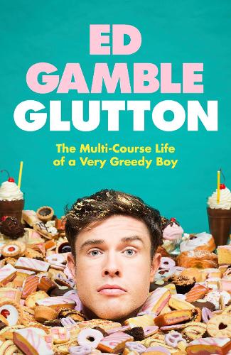 Бумажная книга «Glutton: The Multi-Course Life of a Very Greedy Boy», автор Эд Гэмбл - фото №1