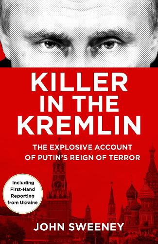 Паперова книга «Killer in the Kremlin: The instant bestseller - a gripping and explosive account of Vladimir Putin's tyranny», автор Джон Свіні - фото №1