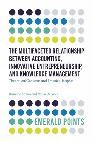 Бумажная книга «The Multifaceted Relationship Between Accounting, Innovative Entrepreneurship, and Knowledge Management: Theoretical Concerns and Empirical Insights», авторов Надя Ди Паола, Розанна Спано - фото №1