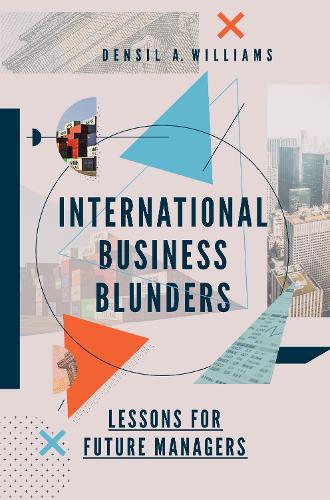 Бумажная книга «International Business Blunders: Lessons for Future Managers», автор Денсил А. Уильямс - фото №1