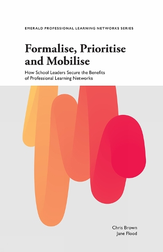 Бумажная книга «Formalise, Prioritise and Mobilise: How School Leaders Secure the Benefits of Professional Learning Networks», авторов Крис Браун, Джейн Флад - фото №1