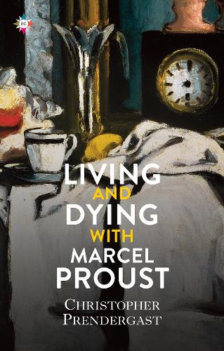 [object Object] «Living and Dying with Marcel Proust», автор Крістофер Прендергаст - фото №1