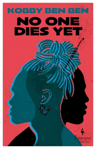 [object Object] «No One Dies Yet: "A bold and provocative debut from Ghana" (Guardian)», автор Коббі Бен Бен - фото №1