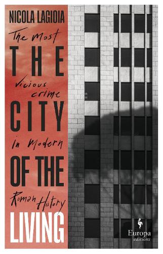[object Object] «The City of the Living: A literary chronicle narrating one of the most vicious crimes in recent Roman history», автор Нікола Лагіоя - фото №1