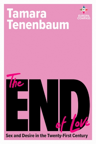 Бумажная книга «The End of Love: Sex and Desire in the Twenty-First Century» - фото №1